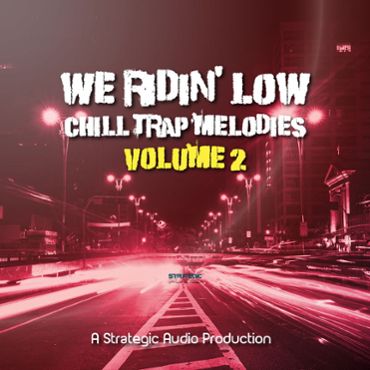 We Ridin Low: Chill Trap Melodies 2